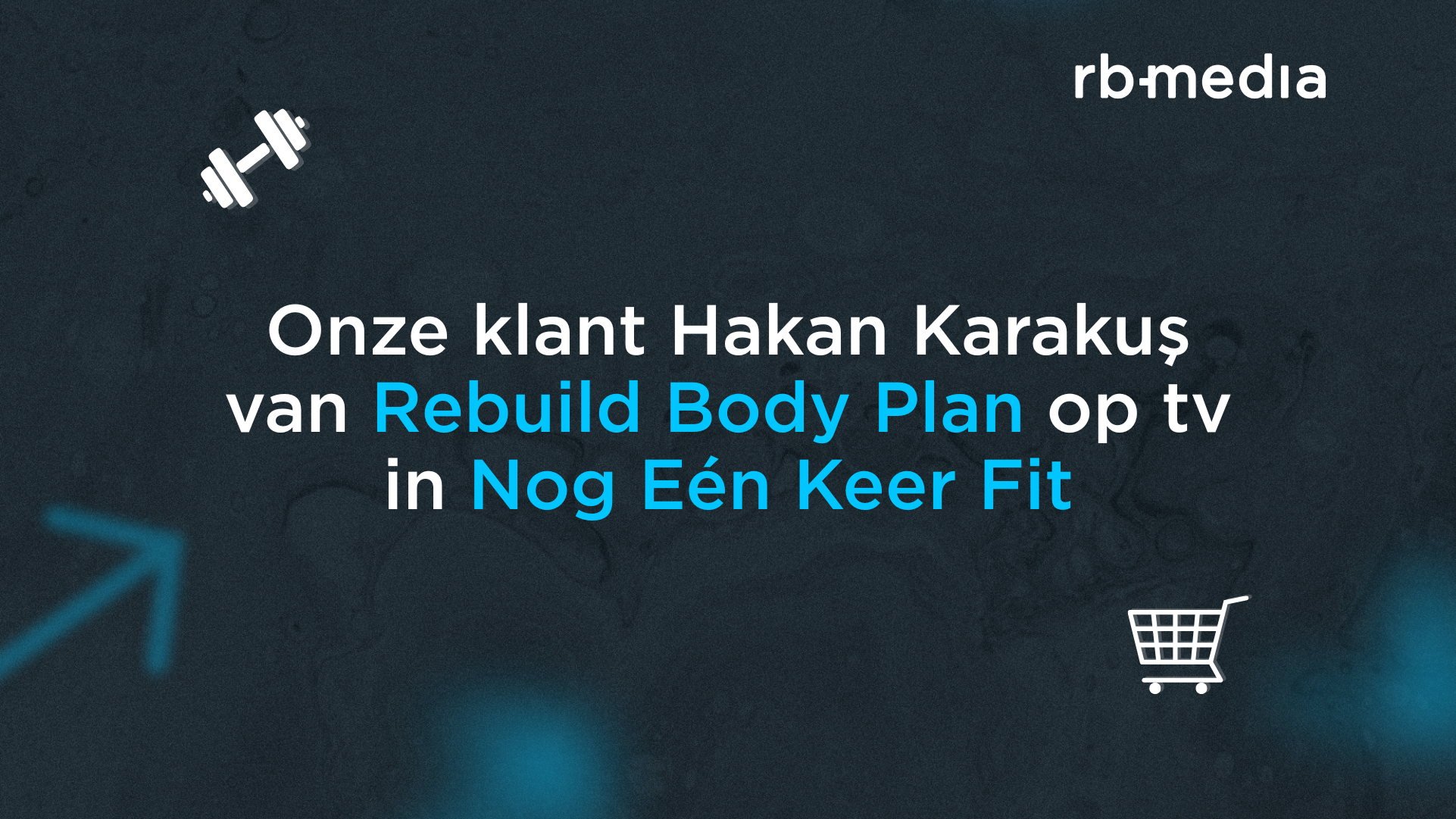 onze-klant-hakan-karakus-van-rebuild-body-plan-op-tv-in-nog-en-keer-fit-rb-media.png